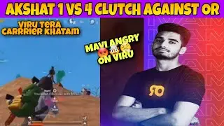 Akshat 1 VS 4 Clutch Against OR || Mavi Angry 😡🤯😤 On Viru || Viru Tera Carrrier Khatam