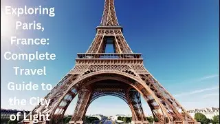 Ultimate Tour of France&rsquo;s Most Iconic Landmarks: Paris.