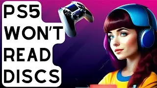 How To Fix PS5 Won&rsquo;t Read Discs Or Unrecognized Disc | Updated 2024