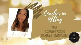 Lockdown-Ideen f&uuml;r alle, Zusammenfassung, Tag 1 bis 5, mit Anna