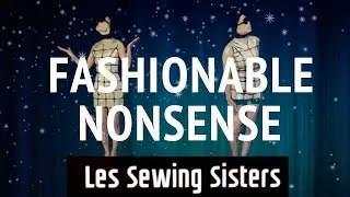 Les Sewing Sisters - Fashionable Nonsense (Official Video)