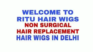 Best Non Surgical Hair Replacement Price in Delhi - RITU HAIR  WIGS