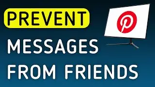 How To Prevent Messages From Friends On Pinterest App On PC (New Update)