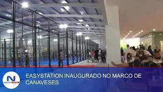 EASYSTATION INAUGURADO NO MARCO DE CANAVESES