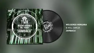 Wilgenis Vergara, Will Garcia - Jambacu #Afro #House #2021