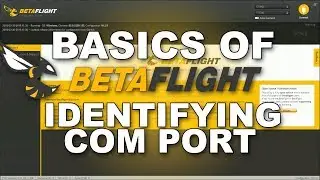 Basics of Betaflight - Identifying your COM Port