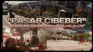 AWAL 2026] BLUSUKAN SANTAI DI PASAR CIBEBER CIANJUR