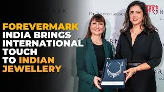 De Beers&rsquo; Forevermark to offer Indian jewellery with global touch
