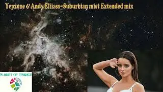 Yepzone & Andy Elliass-Suburbian mist Extended mix