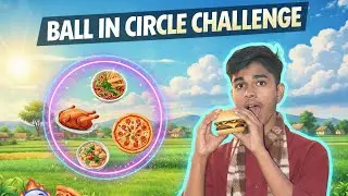 Ball In Circle Challenge😍🤔 | 2 Chances to Win Food | by 2 मौके डालो 🎯 खाना जीतो
