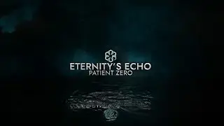 Eternity's Echo Patient Zero   Official Teaser Trailer
