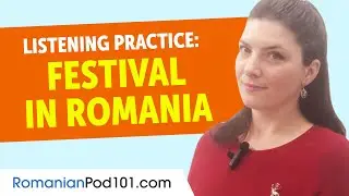 Romanian Listening Practice - A Local Festival in Romania