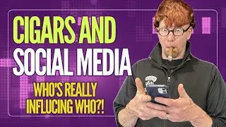 Cigars and Social Media - Who Is Influencing Whom?