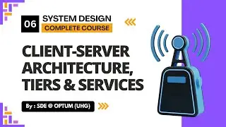 Client-Server Architecture, Types, DB, Microservices, Tiers | System Design Mastery Series | Ep. 06