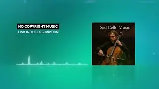Sad Cello Music (Version 2) | Emotional & Royalty Free Melancholic Instrumental