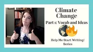 Help Me Start Writing: Climate Change Vocabulary and Ideas (Part 1)
