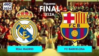 MICFootball'24 | FINAL U12A - Real Madrid vs FC Barcelona
