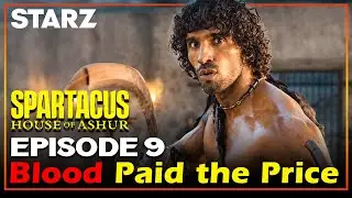 Spartacus House of Ashur Episode 9 Blood Paid the Price! STARZ - US News Box Official