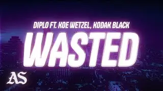 Diplo - Wasted (Lyrics) ft. Kodak Black, Koe Wetzel
