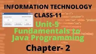 UNIT-5 FUNDAMENTALS TO JAVA PROGRAMMING|| CLASS -11 IT 802 || CBSE|| INFORMATION TECHNOLOGY|| PART16