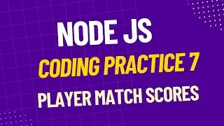 Coding Practice 7 | NodeJS | Player Match Scores | CCBP 4.0 | #ccbp |#nxtwave |#nodejs|#nxtwaveccbp