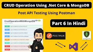 API Testing Using Postman In CRUD Application In .Net Core Web API + MongoDB In Hindi With Detail.