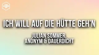 Julian Sommer, Anonym & Dauerdicht - Ich will auf die H&uuml;tte geh'n (Lyric Video)