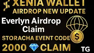 🚀 XENIA WALLET AIRDROP NEW UPDATE | Everlyn Airdrop Claim 💎 2000 Reward | Storacha Event Code 🎁