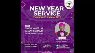The Power of Thanksgiving || 1 Chronicles 16:1-10 || NEW YEAR'S SERVICE