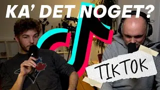TIKTOK - Ka' Det Noget?
