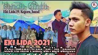 EKI LIDA 2021 - TANDA CINTA FT KEJORA_BAND - SHOW PERTAMA SETELAH PULANG DARI INDOSIAR