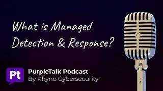 Podcast: What is Managed Detection and Response (MDR)?
