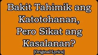 Bakit Tahimik Ang Katotohanan, Pero Sikat Ang Kasalanan? [Original Lyrics]