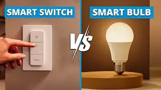 Smart Bulb vs Smart Switch - Which is More Cost Effective For Your Smart Home?