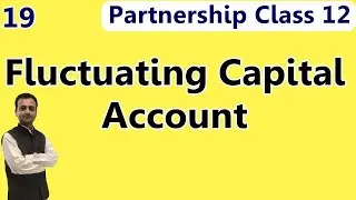 Fluctuating Capital Accounts, When capital is Fluctuating, Partnership Fundamentals Class 12 Account