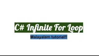 C# Infinite For loop | For loop | Malayalam tutorial | Csharp programming language