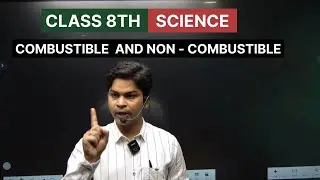 Class 8th ll science ll combustible and non - combustible substance