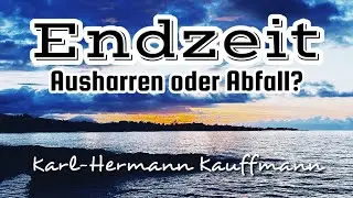 Endzeit: Ausharren oder Abfall? / Karl-Hermann Kauffmann 
