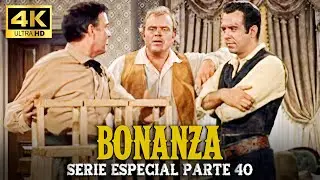 Bonanza | Serie Especial | Parte 40 (4K ULTRA HD)
