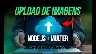 Upload de Imagens com Node.js e Multer — Back-end + Front-end na Prática