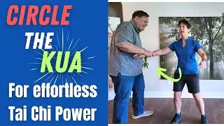 Circling the Kua |Tai Chi Effortless Power