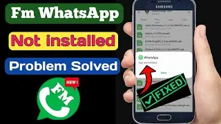 Fm WhatsApp not installed problem | app not installed problem