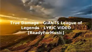 True Damage   GIANTS League of Legends   LYRIC VIDEO ReadyForMusic