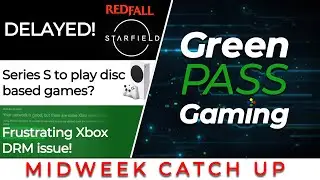 Starfield and Redfall DELAYED! | Series S To Play Disc Games? | Xbox DRM Issues