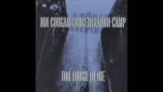 Jon Cougar Concentration Camp &ndash; Too Tough To Die