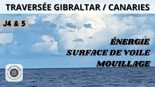 Traversée Gibraltar / Canaries - J4 & J5 Surface de voile, Énergie et mouillage