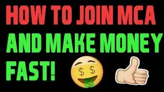 How To Join MCA and Make Money FAST!