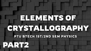 IKGPTU BTECH PHYSICS || UNIT 1 ELEMENTS OF CRYSTALLOGRAPHY BASICS PART 2