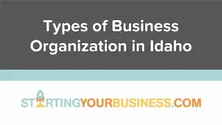 Types of Business Organization in Idaho - Starting a Business in Idaho
