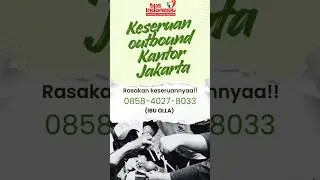 OUTBOUND JAKARTA TIMUR BERKUALITAS | TIPS INDONESIA | 0858-4027-8033